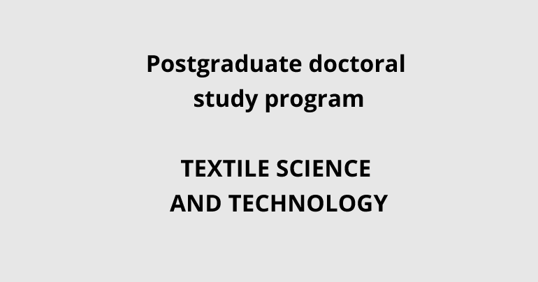 Image about Postgraduate doctoral study program TEXTILE SCIENCE AND TECHNOLOGY